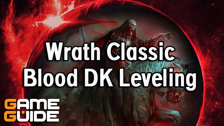 Wrath Classic (WotLK) Blood Death Knight DK Leveling Guide